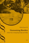 Harmonizing Bioethics : Global Ways in Integrating People and Values - eBook