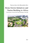 Home Grown Initiatives and Nation Building in Africa : The Dynamic of Social and Cultural Heritages in Rwanda - eBook