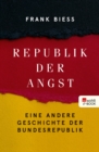 Republik der Angst : Eine andere Geschichte der Bundesrepublik - eBook