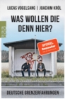 Was wollen die denn hier? : Deutsche Grenzerfahrungen - eBook