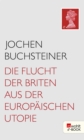 Die Flucht der Briten aus der europaischen Utopie - eBook