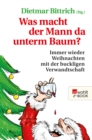 Was macht der Mann da unterm Baum? : Immer wieder Weihnachten mit der buckligen Verwandtschaft - eBook