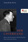 Der Untergang : Hitler und das Ende des Dritten Reiches. Eine historische Skizze - eBook