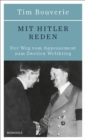 Mit Hitler reden : Der Weg vom Appeasement zum Zweiten Weltkrieg - eBook