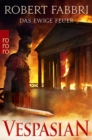 Vespasian: Das ewige Feuer : Historischer Roman - eBook