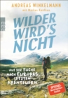Wilder wird's nicht : Auf der Suche nach Europas letzten Abenteuern - eBook