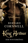 King Arthur: Der Winterkonig : Historischer Roman - eBook