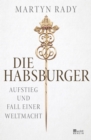 Die Habsburger : Aufstieg und Fall einer Weltmacht - eBook