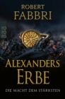 Alexanders Erbe: Die Macht dem Starksten : Historischer Roman - eBook