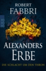 Alexanders Erbe: Die Schlacht um den Thron : Historischer Roman | "Extrem packend!" Conn Iggulden - eBook