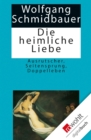 Die heimliche Liebe : Ausrutscher, Seitensprung, Doppelleben - eBook