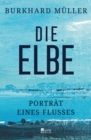 Die Elbe : Portrat eines Flusses - eBook
