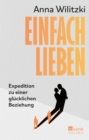 Einfach lieben : Expedition zu einer glucklichen Beziehung - eBook