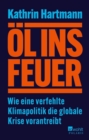 Ol ins Feuer : Wie eine verfehlte Klimapolitik die globale Krise vorantreibt | ZEIT/ZDF/DLF Sachbuch-Bestenliste September 24 - eBook