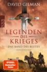 Legenden des Krieges: Das Band des Blutes : Historischer Roman | Der neue Band der Bestsellerserie - eBook