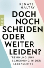 Doch noch scheiden oder weiter leiden? : Trennung und Scheidung in der Lebensmitte - eBook