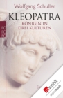 Kleopatra : Konigin in drei Kulturen - Eine Biographie - eBook