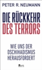 Die Ruckkehr des Terrors : Wie uns der Dschihadismus herausfordert | "Ein essenzieller Leitfaden, der die Dynamiken des Terrorismus entschlusselt und visionare Praventionsstrategien aufzeigt." Natalie - eBook