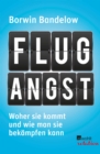 Flugangst : Woher sie kommt und wie man sie bekampfen kann - eBook