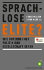 Sprachlose Elite? : Wie Unternehmer Politik und Gesellschaft sehen - eBook