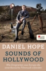 Sounds of Hollywood : Wie Emigranten aus Europa die amerikanische Filmmusik erfanden - eBook