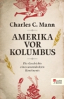 Amerika vor Kolumbus : Die Geschichte eines unentdeckten Kontinents - eBook