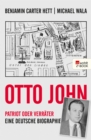 Otto John : Patriot oder Verrater: Eine deutsche Biographie - eBook