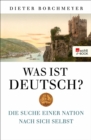 Was ist deutsch? : Die Suche einer Nation nach sich selbst - eBook