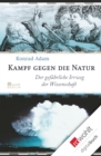 Kampf gegen die Natur : Der gefahrliche Irrweg der Wissenschaft - eBook