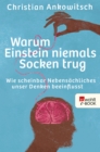 Warum Einstein niemals Socken trug : Wie scheinbar Nebensachliches unser Denken beeinflusst - eBook