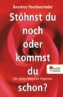 Stohnst du noch oder kommst du schon? : Der sichere Weg zum Orgasmus - eBook