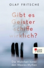 Gibt es Geisterschiffe wirklich? : Die Wahrheit hinter den Meeres-Mythen - eBook