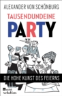 Tausendundeine Party : Die hohe Kunst des Feierns - eBook
