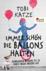 Immer schon die Ballons halten : Erwachsen werden ist ja sonst nicht unsere Art - eBook