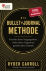 Die Bullet-Journal-Methode : Verstehe deine Vergangenheit, ordne deine Gegenwart, gestalte deine Zukunft - eBook