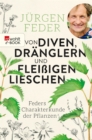Von Diven, Dranglern und fleiigen Lieschen : Feders Charakterkunde der Pflanzen - eBook