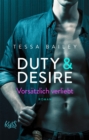 Duty & Desire - Vorsatzlich verliebt : | Von der Autorin des BookTok Bestsellers "It Happened One Summer" - eBook