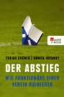 Der Abstieg : Wie Funktionare einen Verein ruinieren - eBook