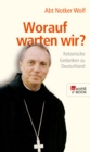 Worauf warten wir? : Ketzerische Gedanken zu Deutschland - eBook