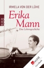 Erika Mann : Eine Lebensgeschichte - eBook
