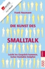 Die Kunst des Smalltalk : Leicht ins Gesprach kommen, locker Kontakte knupfen - eBook