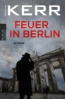 Feuer in Berlin : Die Berlin-Trilogie. Historischer Kriminalroman - eBook