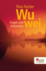 Wu wei: Fragen und Antworten - eBook
