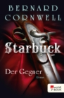 Starbuck: Der Gegner : Historischer Roman - eBook
