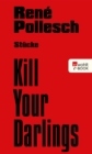 Kill Your Darlings : Stucke - eBook