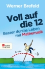 Voll auf die 12 : Besser durchs Leben mit Mathematik - eBook