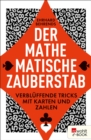 Der mathematische Zauberstab : Verbluffende Tricks mit Karten und Zahlen - eBook