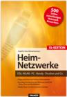 Heim-Netzwerke XL-Edition : DSL, WLAN, PC, Handy, Drucker & Co. - eBook