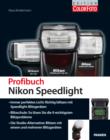 Profibuch Nikon Speedlight : Blitzschule: So losen Sie die 9 wichtigsten Blitzprobleme - eBook