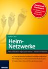 Heim-Netzwerke : Netzwerktechnik * High-Speed-Internet * Arbeiten im Heimnetz - eBook